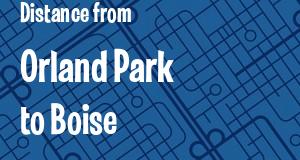 The distance from Orland Park, Illinois 
to Boise, Idaho