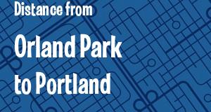 The distance from Orland Park, Illinois 
to Portland, Maine