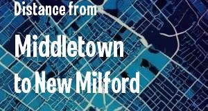 The distance from Middletown 
to New Milford, Connecticut