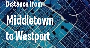 The distance from Middletown 
to Westport, Connecticut