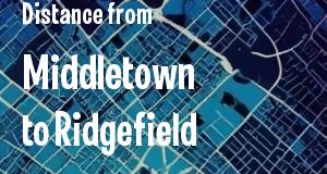 The distance from Middletown 
to Ridgefield, Connecticut