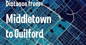 The distance from Middletown 
to Guilford, Connecticut