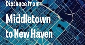 The distance from Middletown 
to New Haven, Connecticut