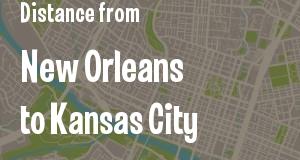 The distance from New Orleans, Louisiana 
to Kansas City, Kansas