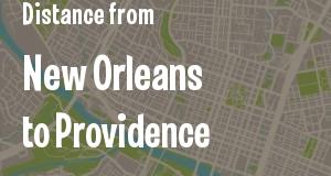 The distance from New Orleans, Louisiana 
to Providence, Rhode Island
