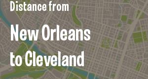 The distance from New Orleans, Louisiana 
to Cleveland, Ohio