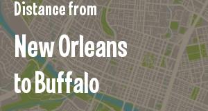 The distance from New Orleans, Louisiana 
to Buffalo, New York