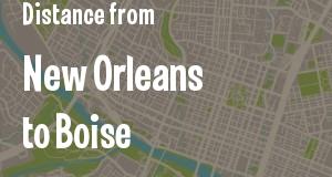 The distance from New Orleans, Louisiana 
to Boise, Idaho