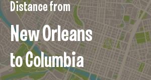 The distance from New Orleans, Louisiana 
to Columbia, South Carolina