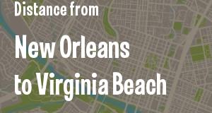 The distance from New Orleans, Louisiana 
to Virginia Beach, Virginia