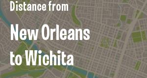 The distance from New Orleans, Louisiana 
to Wichita, Kansas