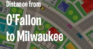 The distance from O'Fallon, Illinois 
to Milwaukee, Wisconsin