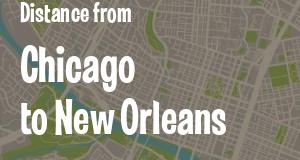 The distance from Chicago, Illinois 
to New Orleans, Louisiana