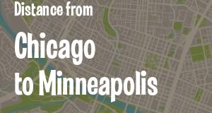 The distance from Chicago, Illinois 
to Minneapolis, Minnesota