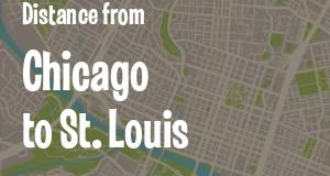 The distance from Chicago, Illinois 
to St. Louis, Missouri