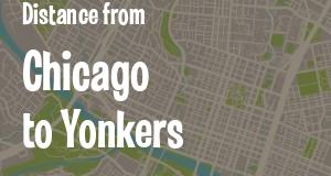 The distance from Chicago, Illinois 
to Yonkers, New York