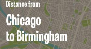 The distance from Chicago, Illinois 
to Birmingham, Alabama