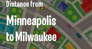 The distance from Minneapolis, Minnesota 
to Milwaukee, Wisconsin