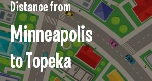 The distance from Minneapolis, Minnesota 
to Topeka, Kansas