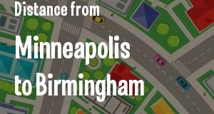 The distance from Minneapolis, Minnesota 
to Birmingham, Alabama