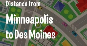 The distance from Minneapolis, Minnesota 
to Des Moines, Iowa