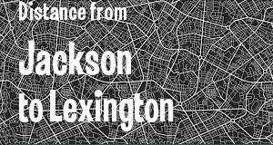 The distance from Jackson, Mississippi 
to Lexington, Kentucky