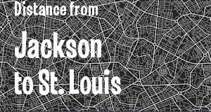 The distance from Jackson, Mississippi 
to St. Louis, Missouri
