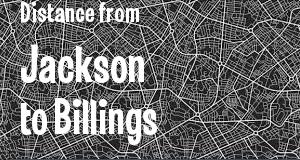 The distance from Jackson, Mississippi 
to Billings, Montana
