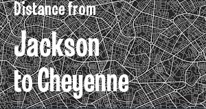 The distance from Jackson, Mississippi 
to Cheyenne, Wyoming