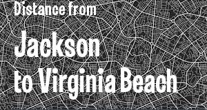 The distance from Jackson, Mississippi 
to Virginia Beach, Virginia
