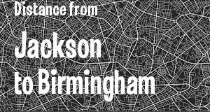 The distance from Jackson, Mississippi 
to Birmingham, Alabama