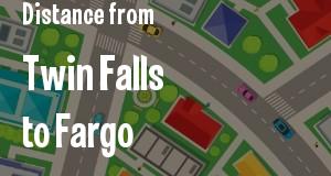 The distance from Twin Falls, Idaho 
to Fargo, North Dakota