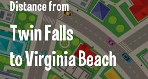 The distance from Twin Falls, Idaho 
to Virginia Beach, Virginia