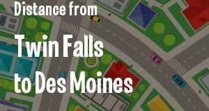The distance from Twin Falls, Idaho 
to Des Moines, Iowa