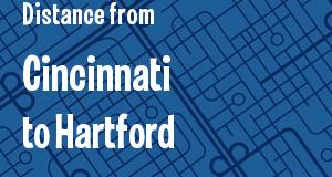 The distance from Cincinnati, Ohio 
to Hartford, Connecticut