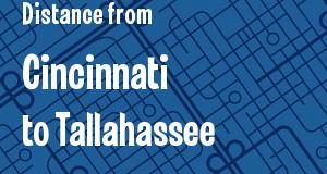 The distance from Cincinnati, Ohio 
to Tallahassee, Florida