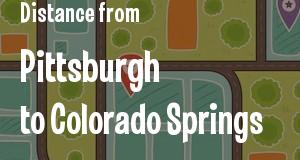 The distance from Pittsburgh, Pennsylvania 
to Colorado Springs, Colorado