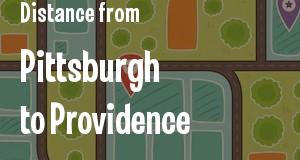 The distance from Pittsburgh, Pennsylvania 
to Providence, Rhode Island