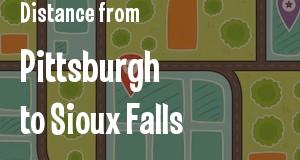 The distance from Pittsburgh, Pennsylvania 
to Sioux Falls, South Dakota