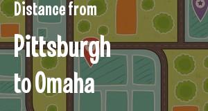 The distance from Pittsburgh, Pennsylvania 
to Omaha, Nebraska