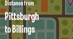 The distance from Pittsburgh, Pennsylvania 
to Billings, Montana