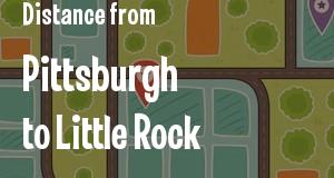 The distance from Pittsburgh, Pennsylvania 
to Little Rock, Arkansas