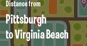 The distance from Pittsburgh, Pennsylvania 
to Virginia Beach, Virginia