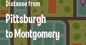 The distance from Pittsburgh, Pennsylvania 
to Montgomery, Alabama