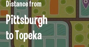 The distance from Pittsburgh, Pennsylvania 
to Topeka, Kansas