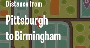 The distance from Pittsburgh, Pennsylvania 
to Birmingham, Alabama