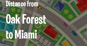 The distance from Oak Forest, Illinois 
to Miami, Florida