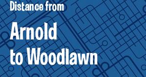 The distance from Arnold 
to Woodlawn, Maryland