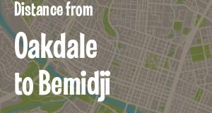 The distance from Oakdale 
to Bemidji, Minnesota