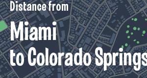 The distance from Miami, Florida 
to Colorado Springs, Colorado